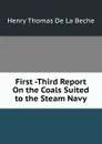 First -Third Report On the Coals Suited to the Steam Navy - Henry Thomas de La Beche