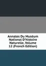 Annales Du Museum National D.histoire Naturelle, Volume 12 (French Edition) - 
