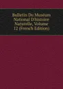 Bulletin Du Museum National D.histoire Naturelle, Volume 12 (French Edition) - 