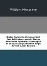 Regiae Societatis Utriusque Socii Geta Britannicus: Accedit Domus Severianae Synopsis Chronologica Et De Icuncula Quondam M. Regis Aefredi (Latin Edition) - William Musgrave