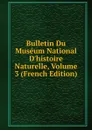Bulletin Du Museum National D.histoire Naturelle, Volume 3 (French Edition) - 