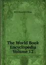 The World Book Encyclopedia Volume 12 - Michael Vincent O'Shea