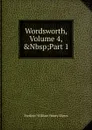 Wordsworth, Volume 4,.Nbsp;Part 1 - Frederic William Henry Myers