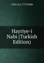 Hayriye-i Nabi (Turkish Edition) - 1641 or 2-1712 Nabi