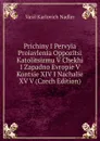 Prichiny I Pervyia Proiavlenia Oppozitsi Katolitsizmu V Chekhi I Zapadno Evropie V Kontsie XIV I Nachalie XV V (Czech Edition) - Vasil Karlovich Nadler