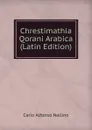 Chrestimathia Qorani Arabica (Latin Edition) - Carlo Alfonso Nallino