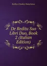 De Reditu Suo Libri Duo, Book 2 (Italian Edition) - Rutilius Claudius Namatianus