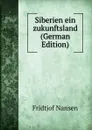 Siberien ein zukunftsland (German Edition) - Fridtjof Nansen