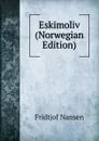 Eskimoliv (Norwegian Edition) - Fridtjof Nansen