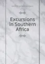 Excursions in Southern Africa - Edward Hungerford D. Elers Napier