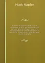 The Life and Times of Montrose: Illustrated from Original Manuscripts, Including Family Papers Now First Published from the Montrose Charter-Chest and . Repositories; with Portraits and Autographs - Mark Napier