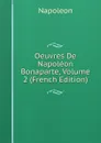 Oeuvres De Napoleon Bonaparte, Volume 2 (French Edition) - Napoleon