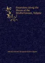 Excursions Along the Shores of the Mediterranean, Volume 2 - Edward Delaval Hungerford Elers Napier