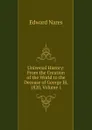 Universal History: From the Creation of the World to the Decease of George Iii, 1820, Volume 1 - Edward Nares