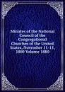 Minutes of the National Council of the Congregational Churches of the United States, November 11-15, 1880 Volume 1880 - 