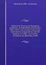 Edward W. Strong, philosopher, professor and Berkeley Chancellor, 1961-1965: oral history transcript ; interviews conducted by Harriet Nathan in 1988. . University of California, Berkeley, 1992 - Edward W. 1901- ive Strong
