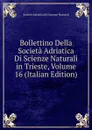 Bollettino Della Societa Adriatica Di Scienze Naturali in Trieste, Volume 16 (Italian Edition) - Società adriatica di scienze naturali