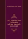 Atti Della Societa Italiana Di Scienze Naturali, Volume 20 - Società italiana di scienze naturali