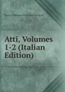 Atti, Volumes 1-2 (Italian Edition) - Società Toscana Di Scienze Naturali
