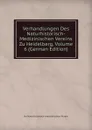 Verhandlungen Des Naturhistorisch-Medizinischen Vereins Zu Heidelberg, Volume 6 (German Edition) - He Naturhistorisch-medizinischen Verein