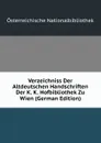 Verzeichniss Der Altdeutschen Handschriften Der K. K. Hofbibliothek Zu Wien (German Edition) - Österreichische Nationalbibliothek