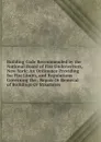 Building Code Recommended by the National Board of Fire Underwriters, New York: An Ordinance Providing for Fire Limits, and Regulations Governing the . Repair Or Removal of Buildings Or Structures - 