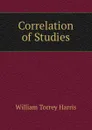 Correlation of Studies - William Torrey Harris