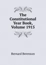The Constitutional Year Book, Volume 1915 - Bernard Berenson
