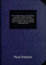 How to Make Money in the Printing Business: A Book for Master Printers Who Realize That There Is a Practical Side to the Art, and Who Desire to Know the Surest Methods of Making Profits - Paul Nathan