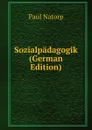 Sozialpadagogik (German Edition) - Paul Natorp
