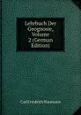 Lehrbuch Der Geognosie, Volume 2 (German Edition) - Carl Friedrich Naumann