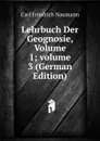 Lehrbuch Der Geognosie, Volume 1;.volume 3 (German Edition) - Carl Friedrich Naumann