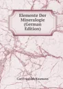 Elemente Der Mineralogie (German Edition) - Carl Friedrich Naumann