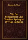 Vie De Schenoudi: Une Version Syriaque (Syriac Edition) - François Nau