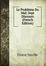 Le Probleme Du Mal: Sept Discours (French Edition) - Ernest Naville