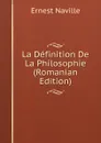 La Definition De La Philosophie (Romanian Edition) - Ernest Naville