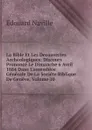 La Bible Et Les Decouvertes Archeologiques: Discours Prononce Le Dimanche 6 Avril 1884 Dans L.assemblee Generale De La Societe Biblique De Geneve, Volume 10 - Edouard Naville