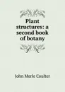 Plant structures: a second book of botany - John Merle