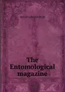 The Entomological magazine - Metcalf Collection NCRS