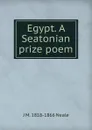 Egypt. A Seatonian prize poem - J M. 1818-1866 Neale