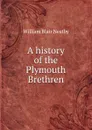 A history of the Plymouth Brethren - William Blair Neatby