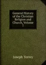 General History of the Christian Religion and Church, Volume 7 - Joseph Torrey