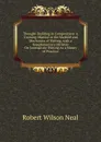 Thought-Building in Composition: A Training-Manual in the Method and Mechanics of Writing, with a Supplementary Division On Journalistic Writing As a Means of Practice - Robert Wilson Neal