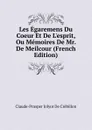 Les Egaremens Du Coeur Et De L.esprit, Ou Memoires De Mr. De Meilcour (French Edition) - Claude-Prosper Jolyot de Crébillon