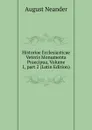 Historiae Ecclesiasticae Veteris Monumenta Praecipua, Volume 1,.part 2 (Latin Edition) - August Neander
