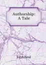 Authorship: A Tale - John Neal