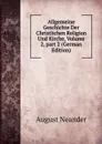 Allgemeine Geschichte Der Christlichen Religion Und Kirche, Volume 2,.part 2 (German Edition) - August Neander