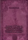The History of the Puritans, Or Protestant Non-Conformists: With an Account of Their Principles; Their Attempts for a Further Reformation in the . of Their Most Considerable Divines, Volume 3 - Daniel Neal