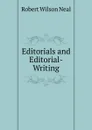 Editorials and Editorial-Writing - Robert Wilson Neal