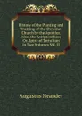 History of the Planting and Training of the Christian Church by the Apostles.  Also, the Antignostikus; Or, Spirit of Tertullian in Two Volumes Vol. II - Augustus Neander